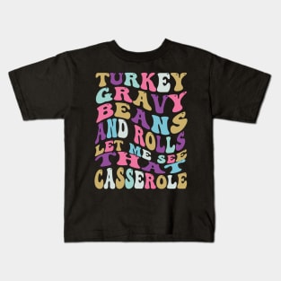 Turkey Gravy Beans And Rolls Let Me See That Casserole Kids T-Shirt